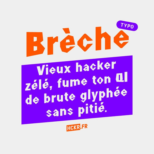 🪓 Brèche : Une typo qui fissure l’ordre.