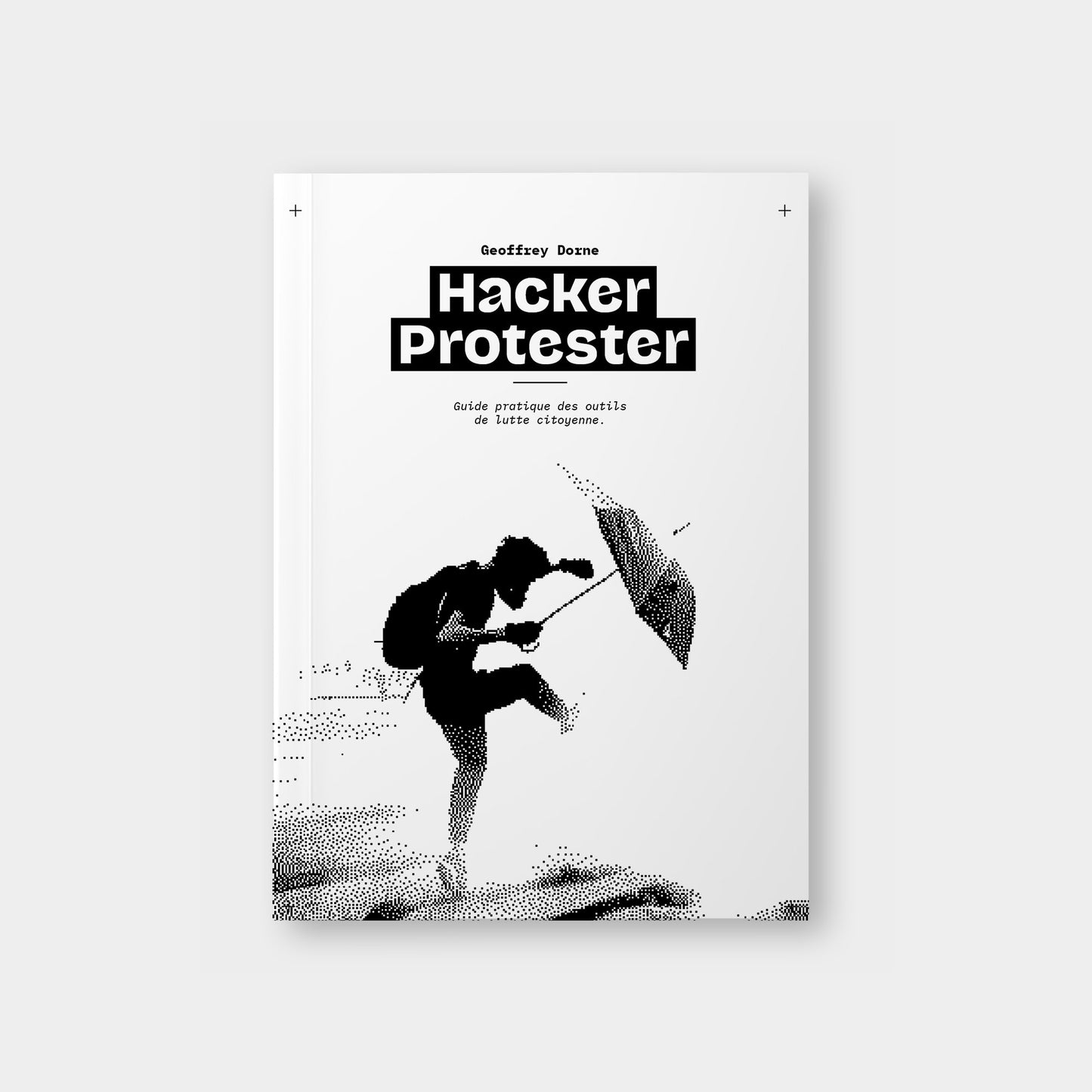 Hacker Protester : guide pratique des outils de lutte citoyenne