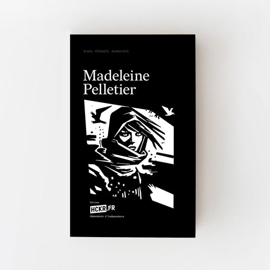 Madeleine Pelletier — 15 ans, anarchiste, féministe.