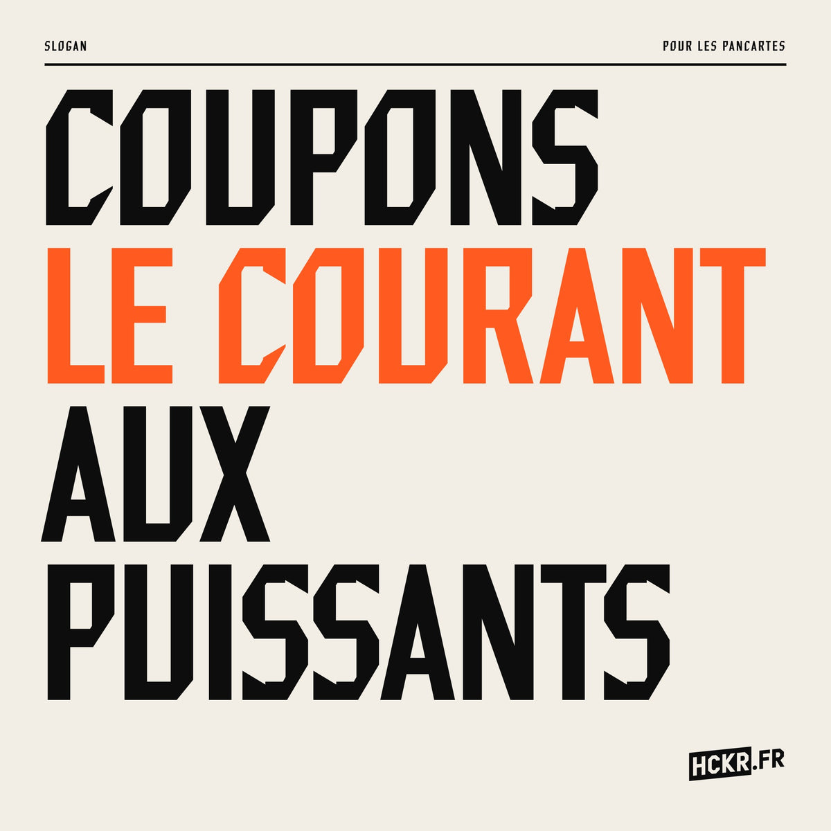 Slogan composé en Sous Tension, Coupons le courant aux puissants